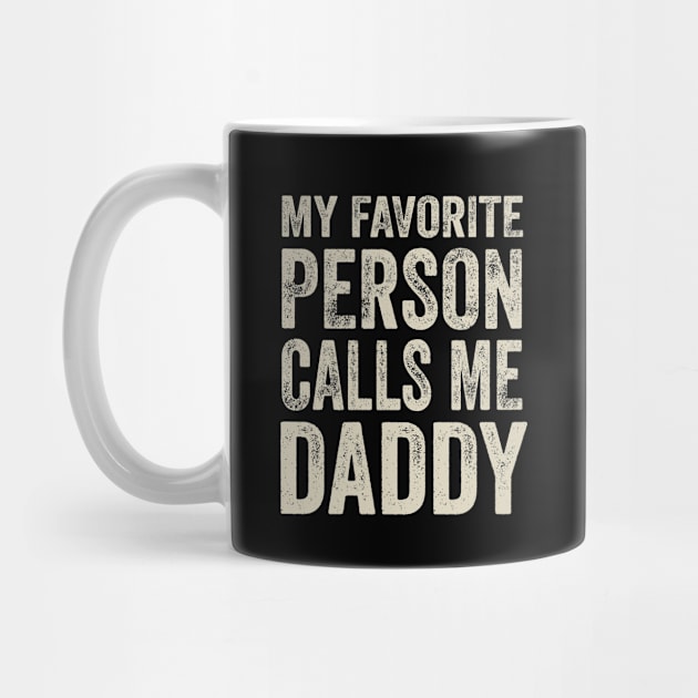 Dad Gift - My Favorite Person Calls Me Daddy by Elsie Bee Designs